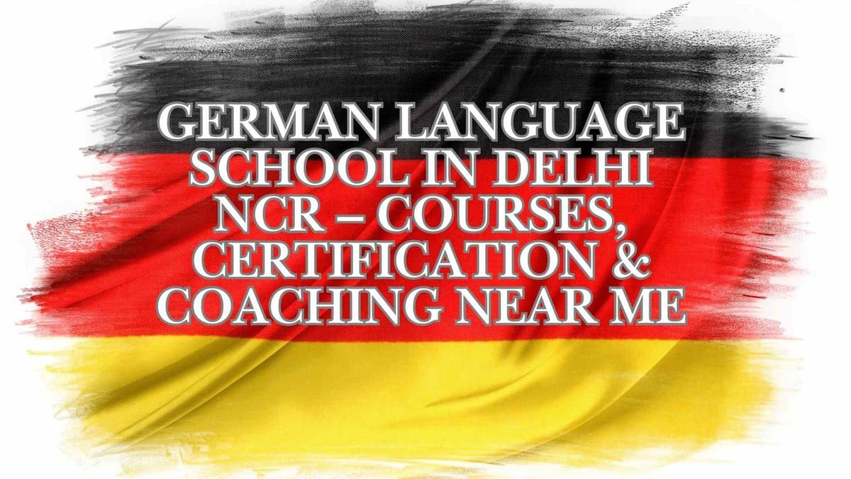 German Language School in Delhi NCR – Courses, Certification & Coaching Near Me