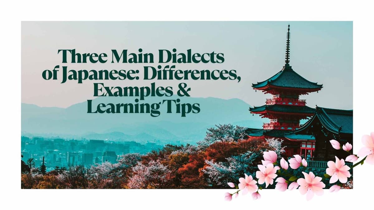 The Three Main Dialects of Japanese: Differences, Examples & Learning Tips