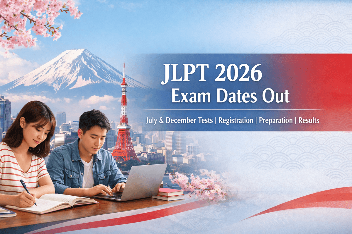 JLPT 2026 Exam Dates Out: Complete Guide to July & December Tests, Registration, Preparation & Results
