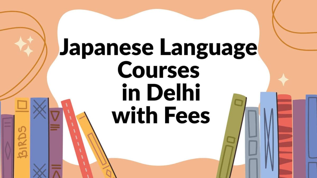 Top 10 Japanese Language Courses in Delhi with Fees & Details