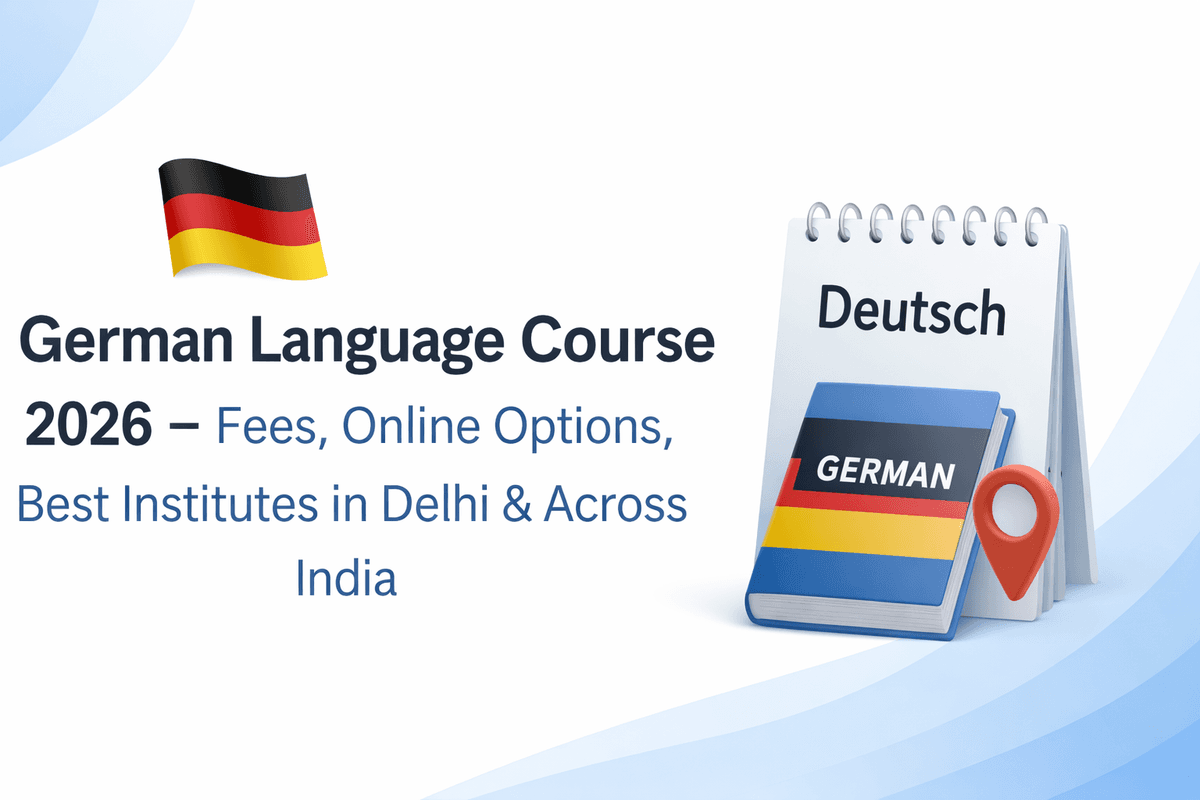 German Language Course 2026 – Fees, Online Options, Best Institutes in Delhi & Across India