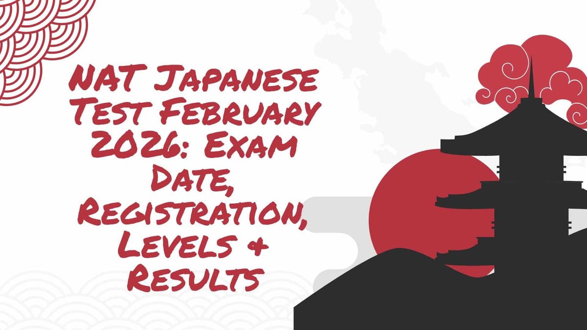 NAT Japanese Test February 2026: Exam Date, Registration, Levels & Results