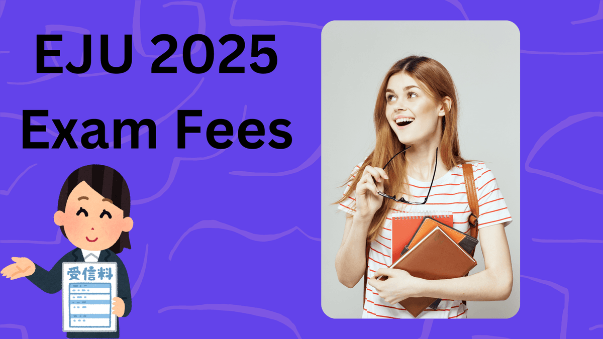 EJU 2025 Exam Fees | Cost, Payment Methods & Refund Policy