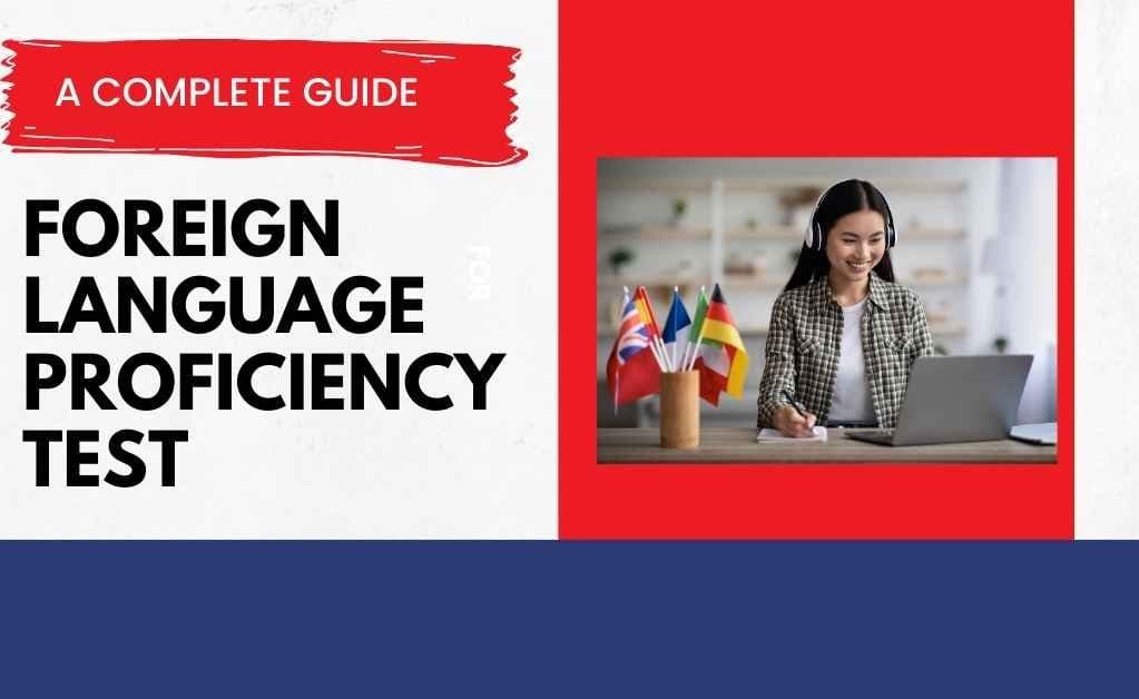 Foreign Language Proficiency Test – Everything You Need to Know