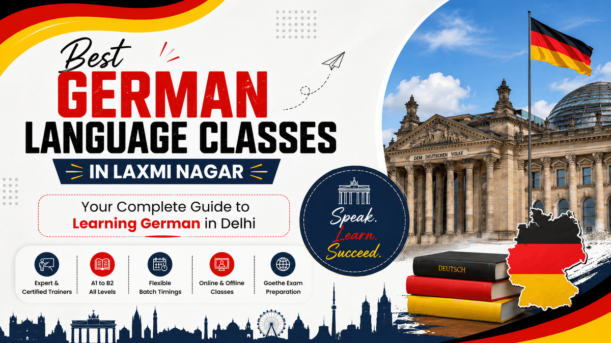 Best German Language Classes in Laxmi Nagar: Your Complete Guide to Learning German in Delhi