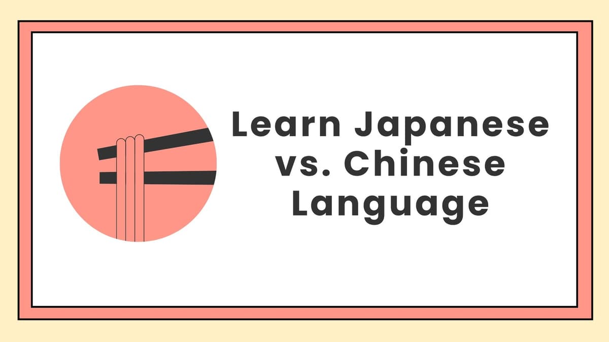 Japanese vs. Chinese: Which Language Should You Learn?