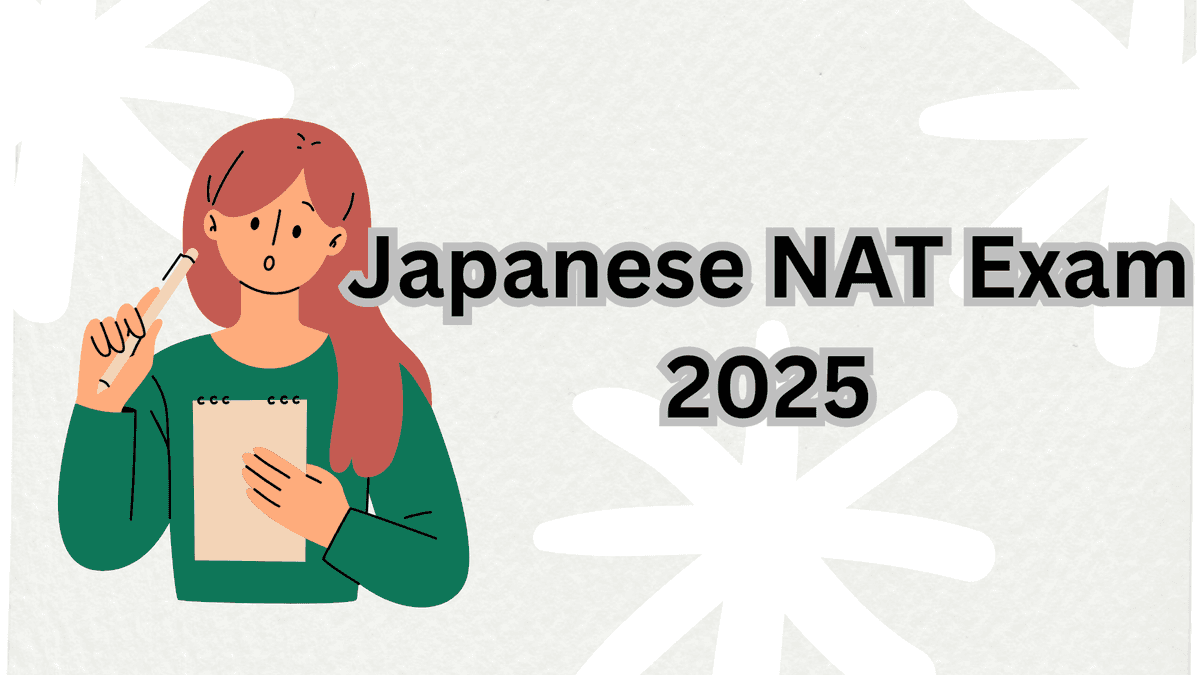 Japanese NAT Exam 2025 – Complete Schedule & Details