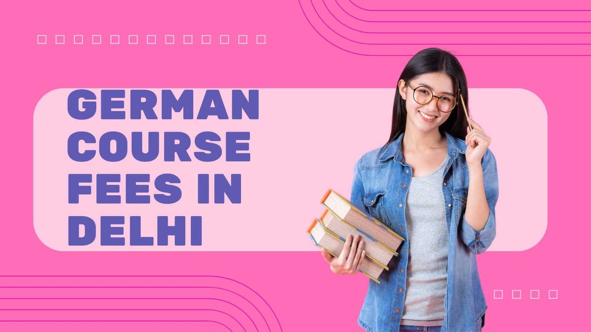 German Course Fees in Delhi 2025: Level-Wise Cost Comparison (A1 to C2)