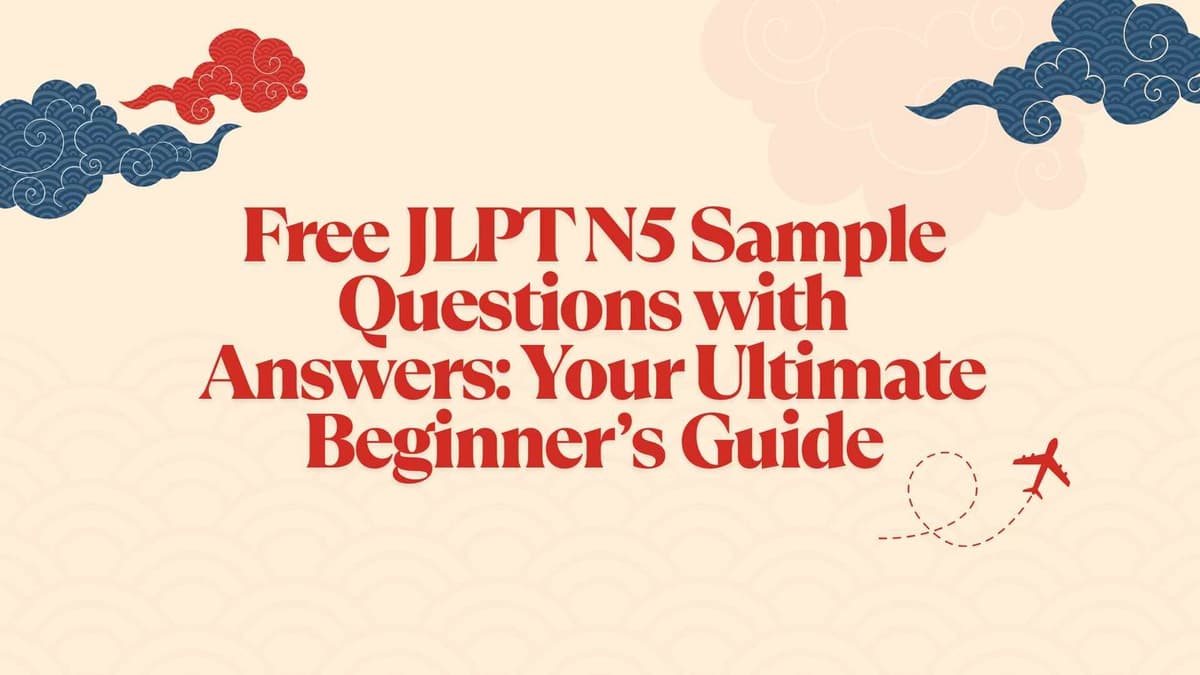 Free JLPT N5 Sample Questions with Answers: Your Ultimate Beginner’s Guide