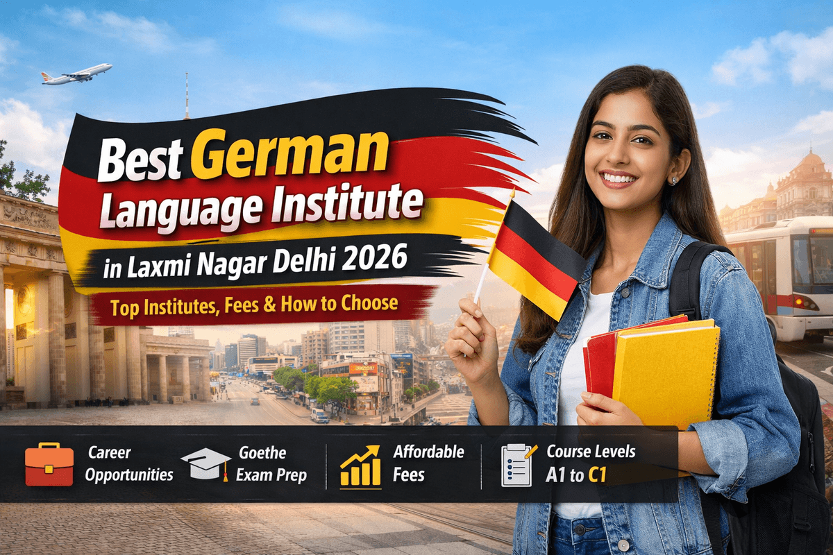 Best German Language Institute in Laxmi Nagar Delhi 2026 – Top Institutes, Fees & How to Choose